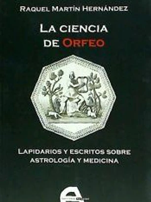La ciencia de Orfeo: Lapidarios y escritos sobre astrología y medicina