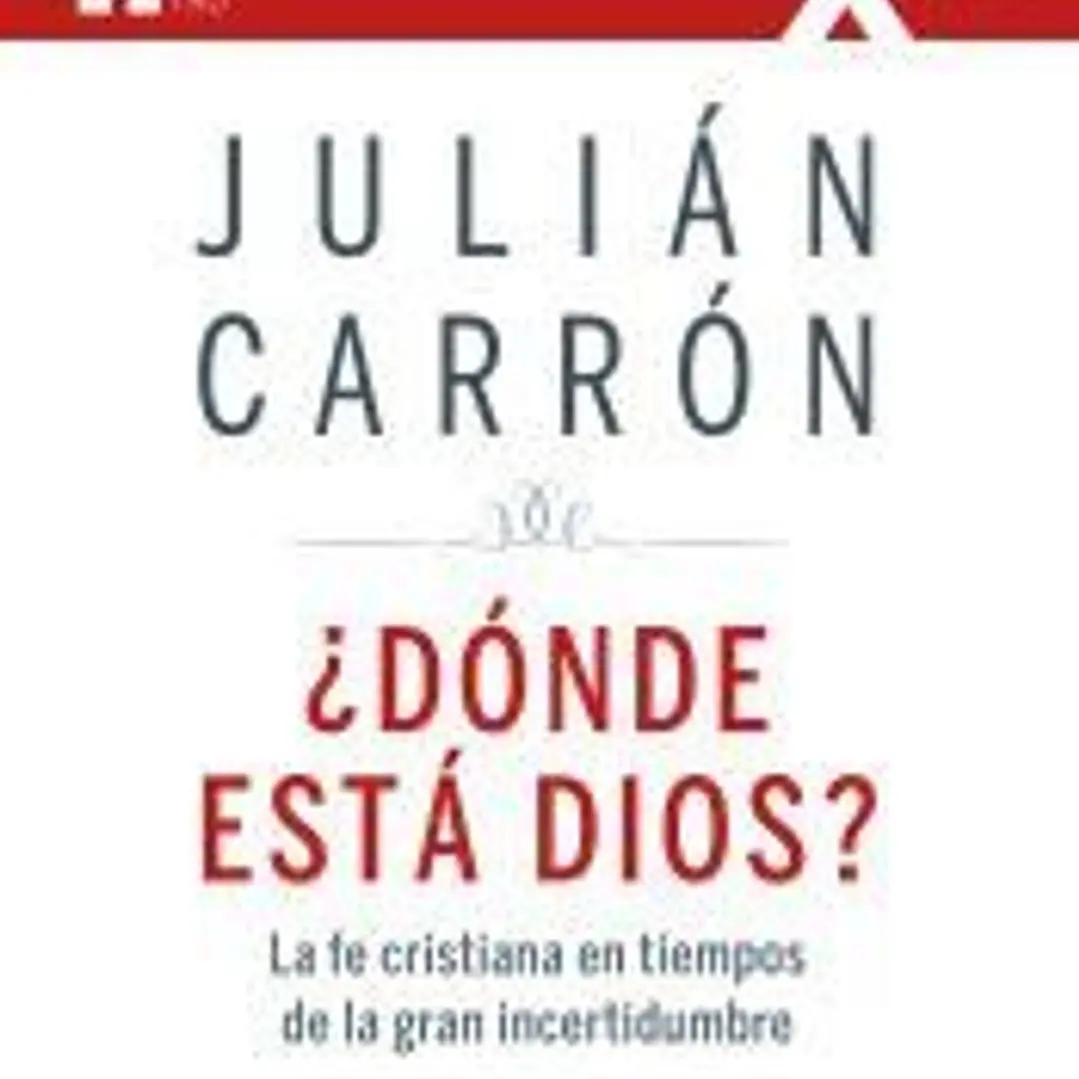 ¿Dónde está Dios?: La fe cristiana en tiempos de la gran incertidumbre 1