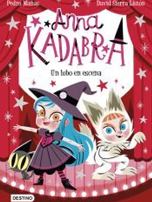 Anna Kadabra 9. Un lobo en escena