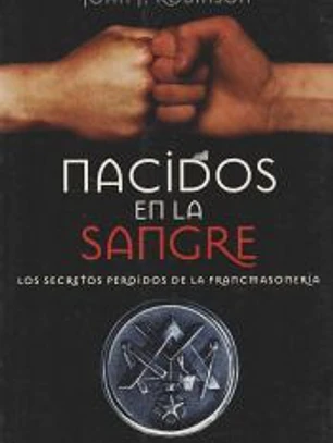 Nacidos en la sangre: Los secretos perdidos de la francmasonería