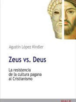 Zeus vs. Deus : la resistencia de la cultura pagana al cristianismo