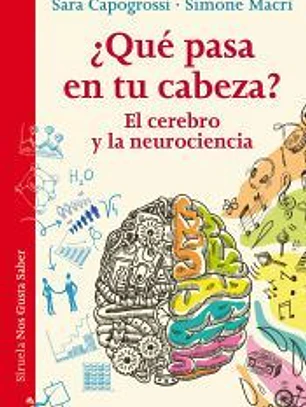 ¿Qué pasa en tu cabeza?: El cerebro y la neurociencia