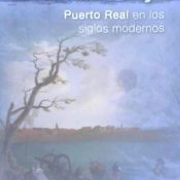 Antonio Muro Orejón: Puerto Real en los siglos modernos 1