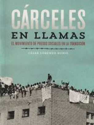 Cárceles en llamas. El movimiento de presos sociales en la Transición