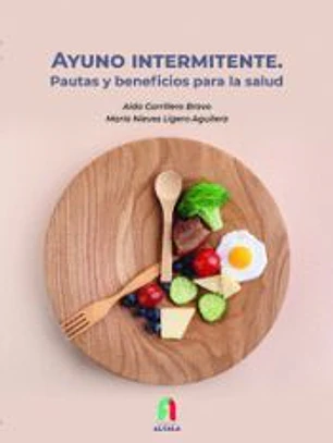 AYUNO INTERMITENTE. PAUTAS Y BENEFICIOS PARA LA SALUD