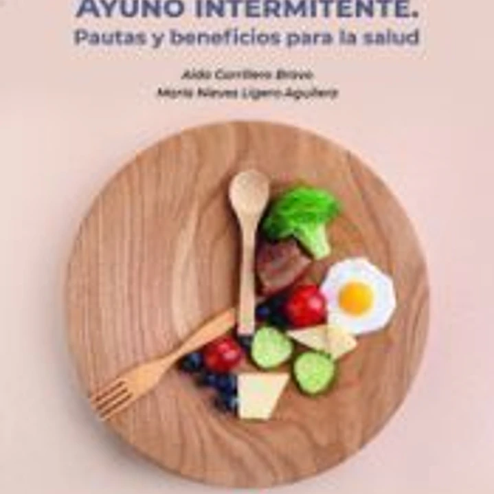 AYUNO INTERMITENTE. PAUTAS Y BENEFICIOS PARA LA SALUD 1