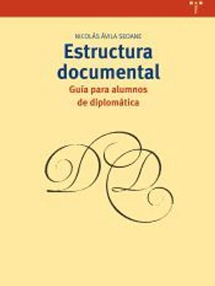 Estructura documental: Guía para alumnos de diplomática
