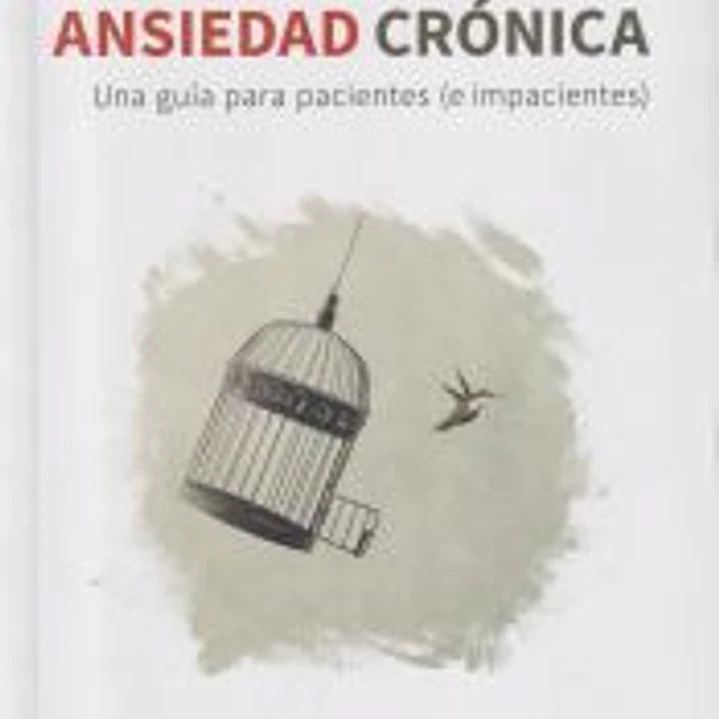 Ansiedad crónica. una guía para pacientes (e impacientes) 1