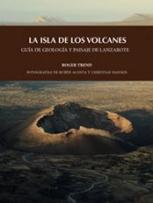 LA ISLA DE LOS VOLCANES. GUÍA DE GEOLOGÍA Y PASAJE DE LANZAROTE