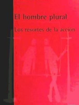 EL HOMBRE PLURAL. Los resortes de la acción