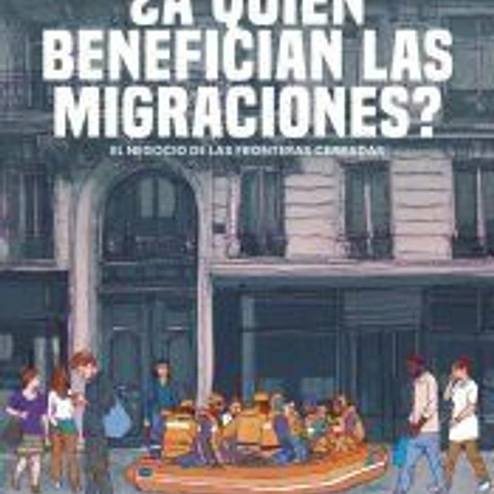 ¿A quién benefician las migraciones?: El negocio de las fronteras cerradas 1