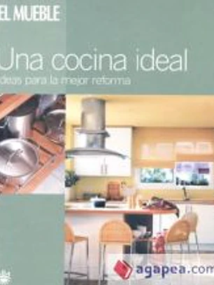 Una cocina ideal: ideas para la mejor reforma