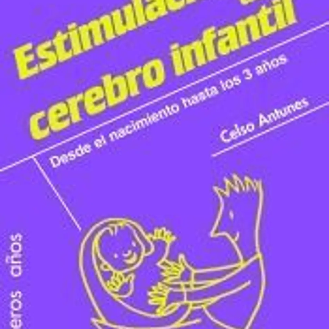 Guía para la estimulación del cerebro infantil: Desde el nacimiento hasta los 3 años 1