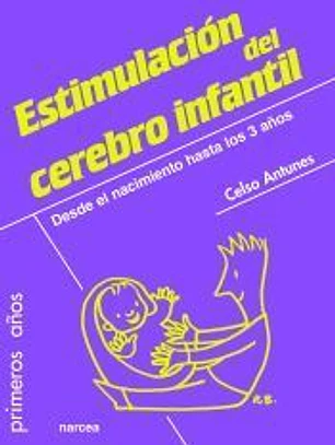 Guía para la estimulación del cerebro infantil: Desde el nacimiento hasta los 3 años