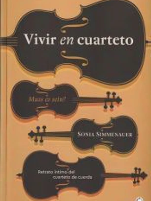 Vivir en cuarteto: Retrato íntimo del cuarteto de cuerda