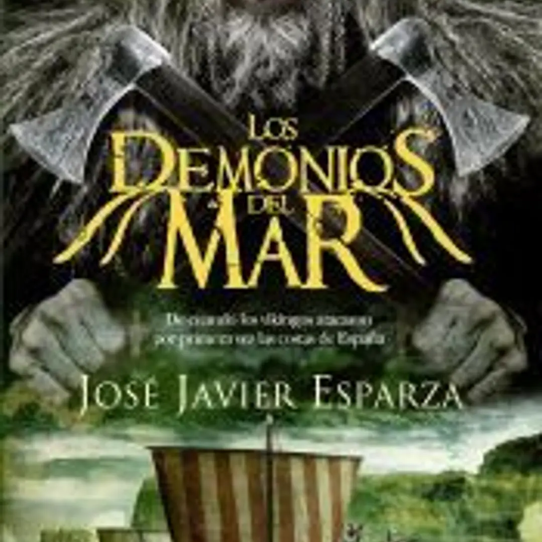 Los demonios del mar: De cuando los vikingos atacaron las costas de España en el siglo IX 1