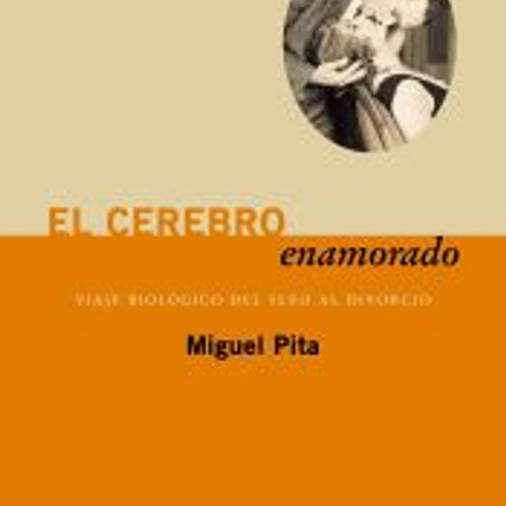 El cerebro enamorado: Viaje biológico del sexo al divorcio 1