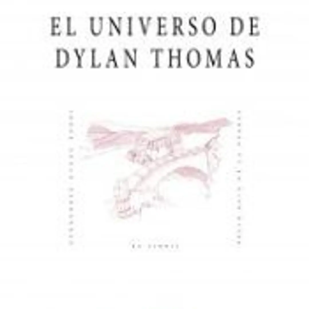 EL UNIVERSO DE DYLAN THOMAS 1