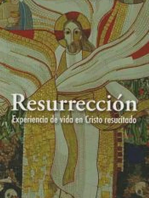 Resurrección, experiencia de vida en Cristo Resucitado