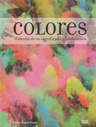 Colores Historia de su significado y fabricación