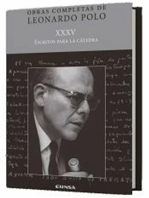 Obras completas de Leonardo Polo. XXXV. Escritos para la Cátedra