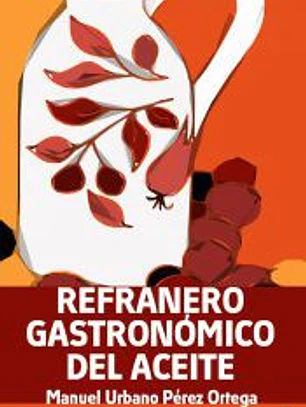 REFRANERO GASTRONÓMICO DE LA ACEITUNA Y EL ACEITE