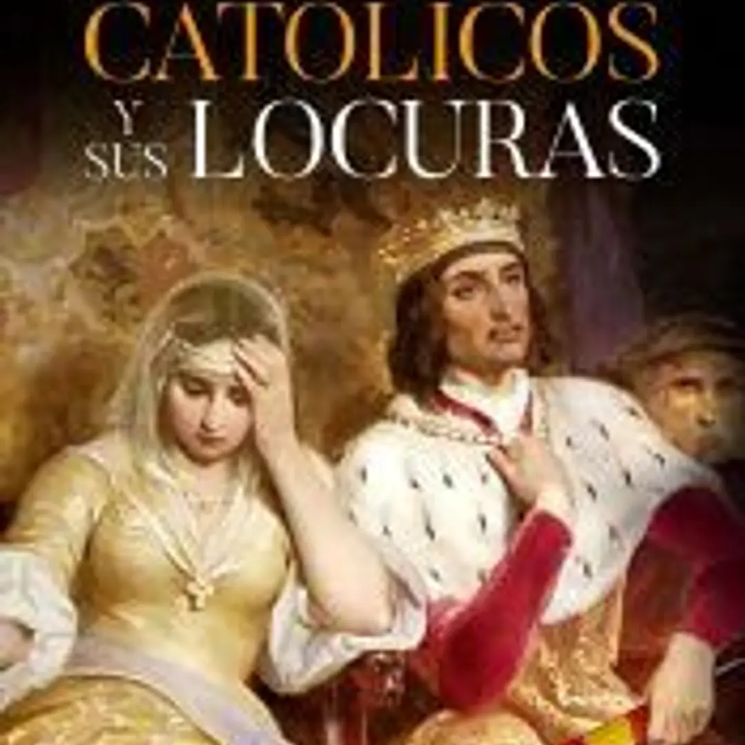 Los Reyes Católicos y sus locuras 1