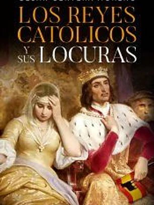 Los Reyes Católicos y sus locuras
