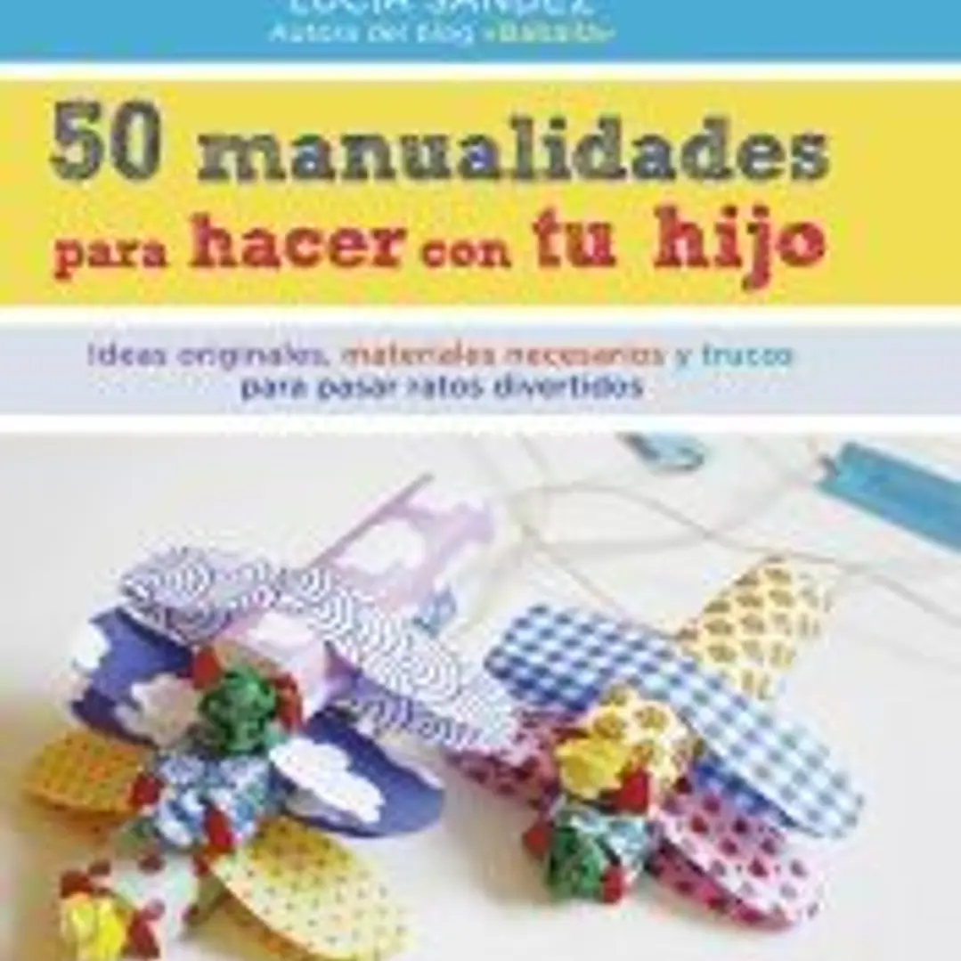 50 manualidades para hacer con tu hijo 1