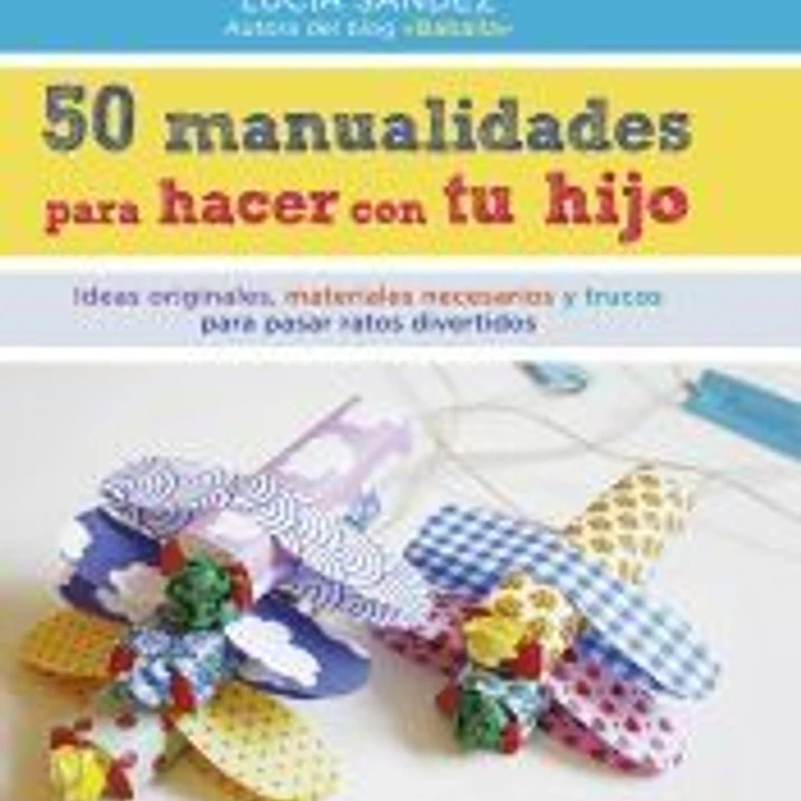 50 manualidades para hacer con tu hijo 1