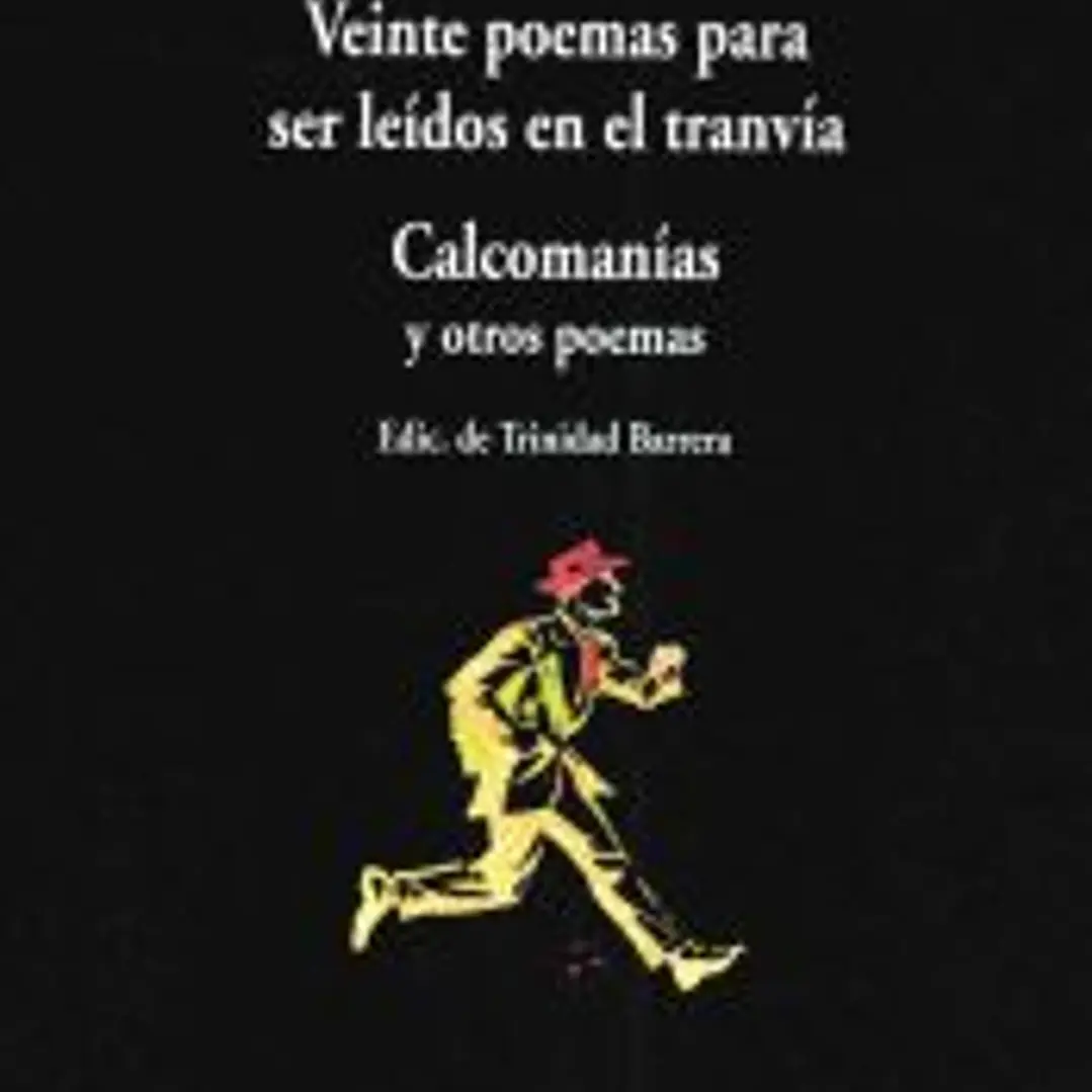 Veinte poemas para ser leídos en el tranvía. Calcamonías y otros poemas 1