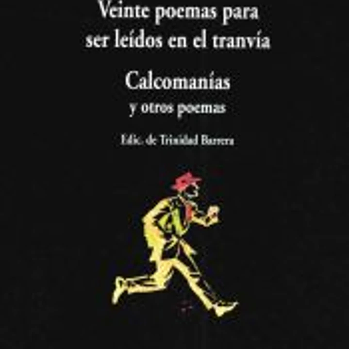 Veinte poemas para ser leídos en el tranvía. Calcamonías y otros poemas 1