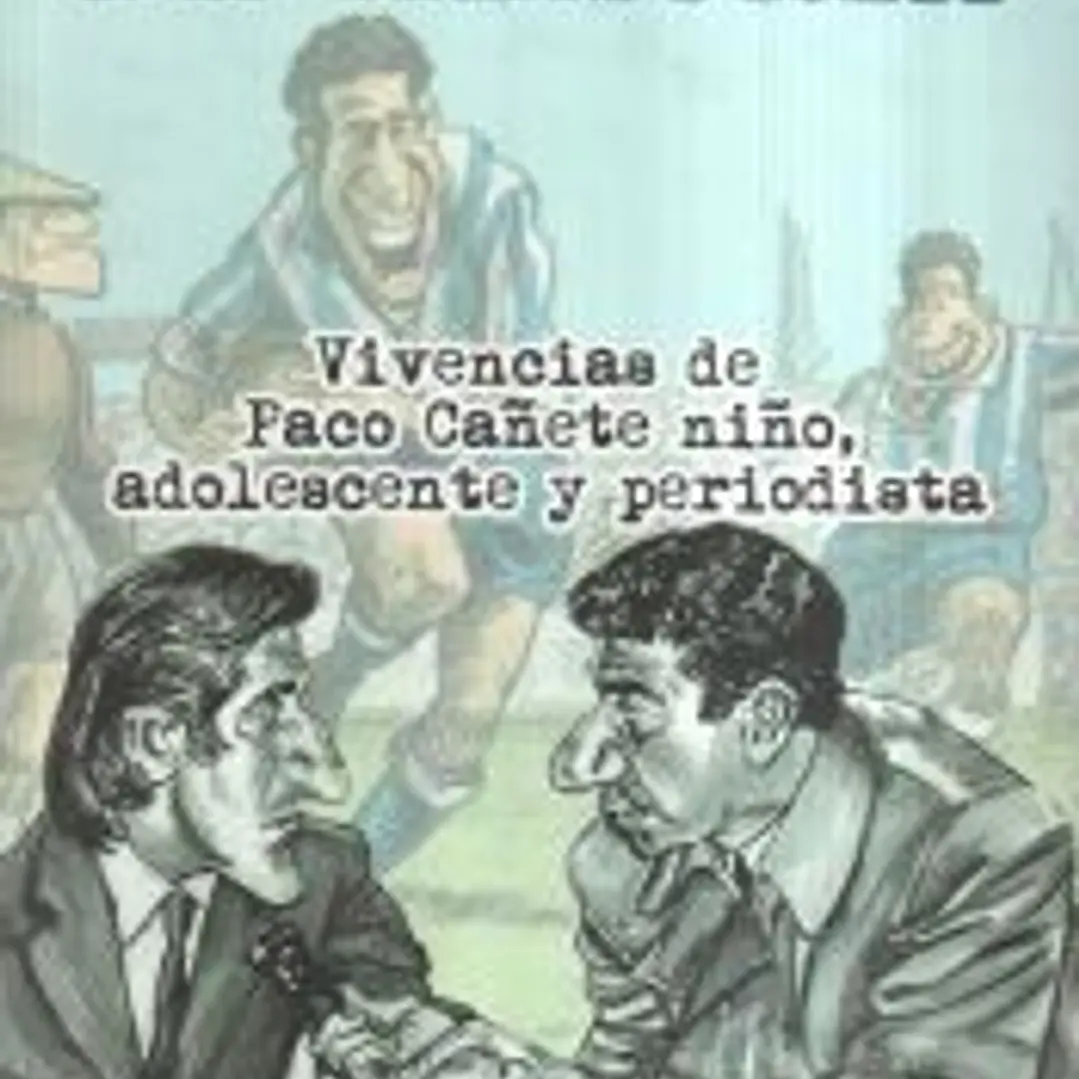 CD MÁLAGA. DE MEMORIA. VIVENCIAS DE PACO CAÑETE NIÑO, ADOLESCENTE Y PERIODISTA 1