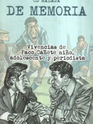 CD MÁLAGA. DE MEMORIA. VIVENCIAS DE PACO CAÑETE NIÑO, ADOLESCENTE Y PERIODISTA
