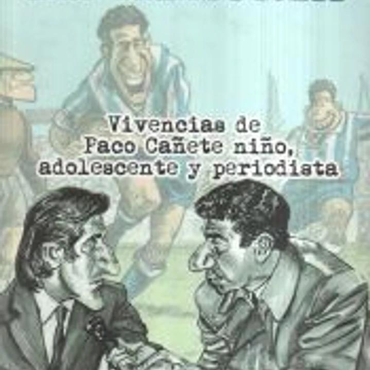 CD MÁLAGA. DE MEMORIA. VIVENCIAS DE PACO CAÑETE NIÑO, ADOLESCENTE Y PERIODISTA 1