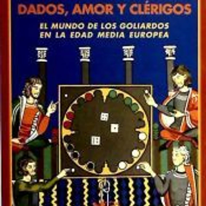Dados, amor y clérigos : el mundo de los goliardos en la Edad Media europea 1