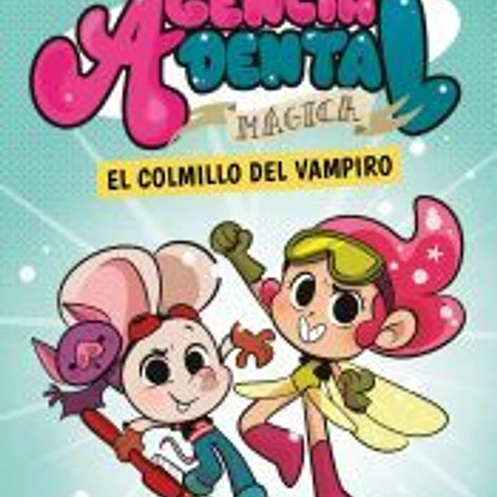 Agencia Dental Mágica 1. El colmillo del vampiro 1