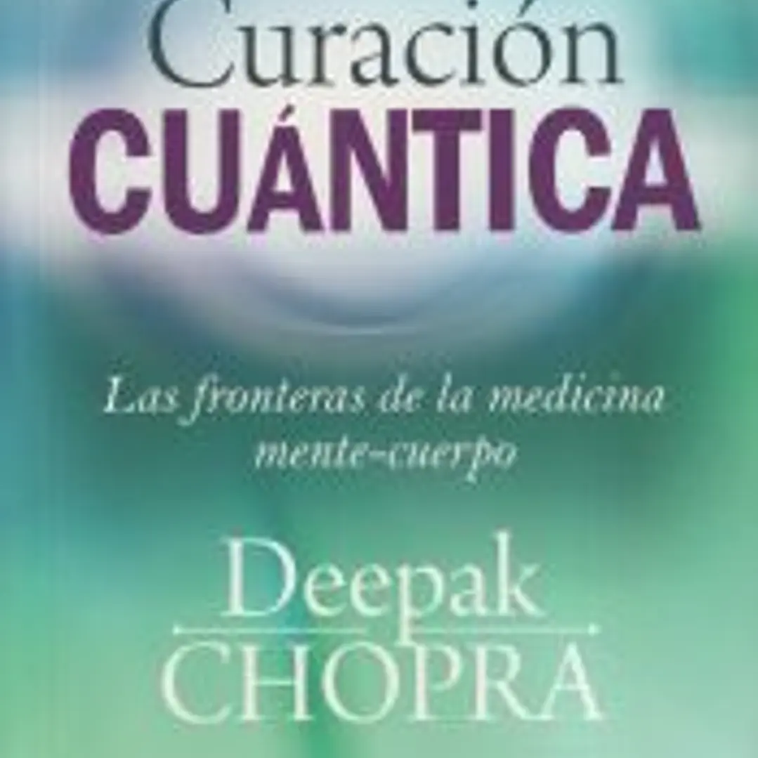 Curación cuántica: las fronteras de la medicina mente-cuerpo 1