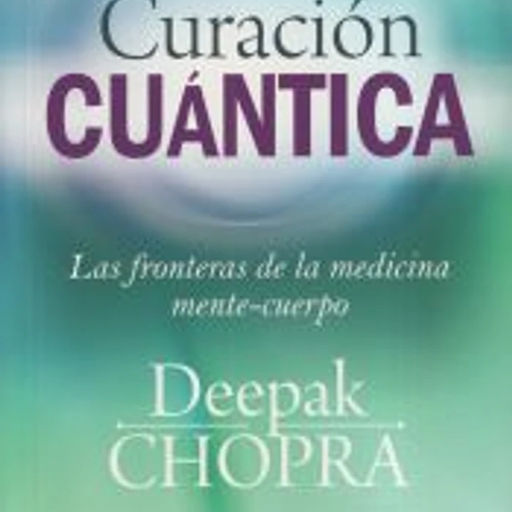 Curación cuántica: las fronteras de la medicina mente-cuerpo 1