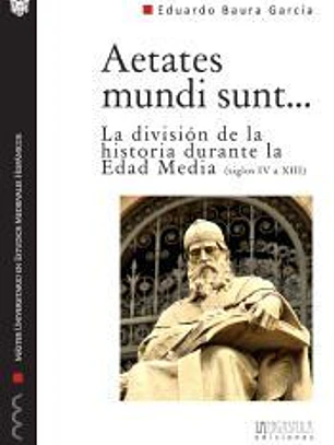 Aetates mundi sunt?. La división de la historia durante la Edad Media (ss. IV - XII)
