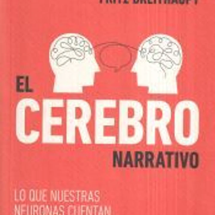 El cerebro narrativo: Lo que nuestras neuronas cuentan 1