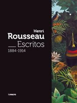 Henri Rousseau. Escritos 1884 -1914