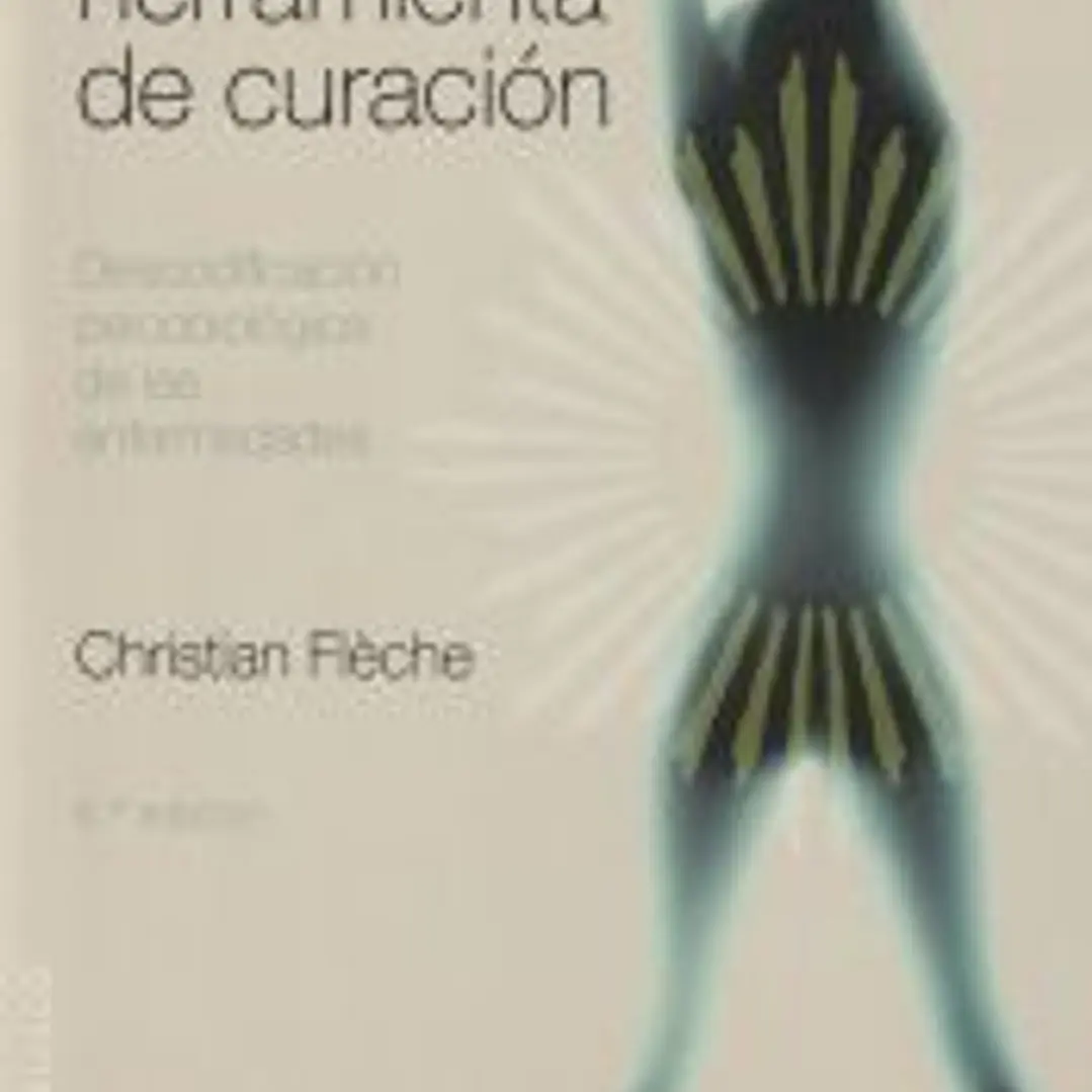 El cuerpo como herramienta de curación: Descodificación psicobiológica de las enfermedades 1