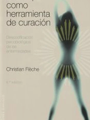 El cuerpo como herramienta de curación: Descodificación psicobiológica de las enfermedades