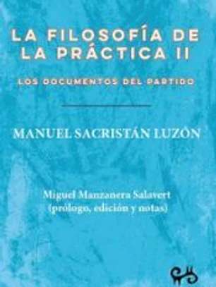LA FILOSOFIA DE LA PRACTICA II. LOS DOCUMENTOS DEL PARTIDO