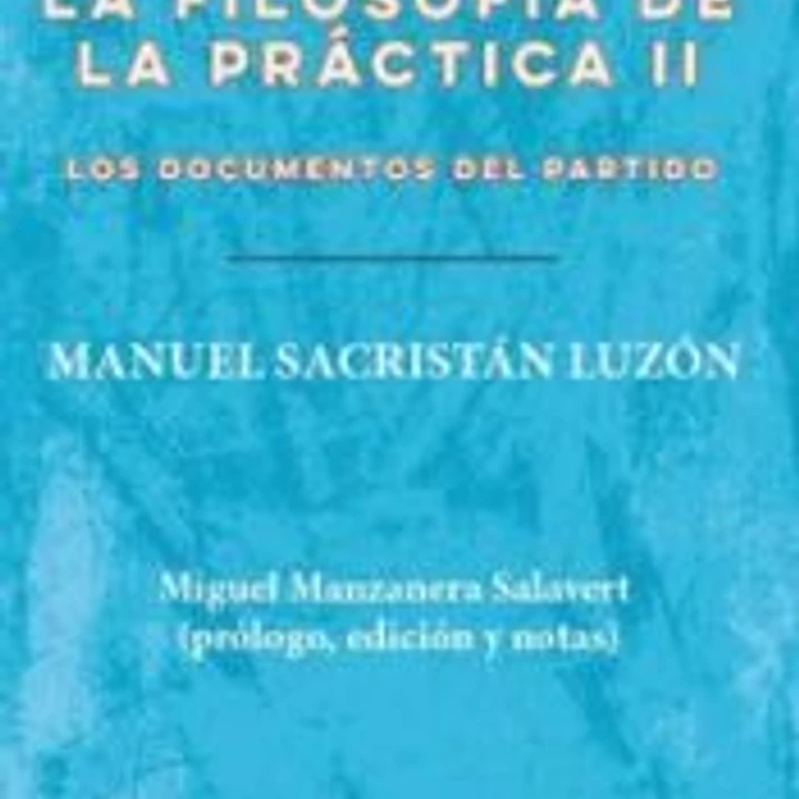 LA FILOSOFIA DE LA PRACTICA II. LOS DOCUMENTOS DEL PARTIDO 1