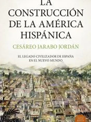 CONSTRUCCIÓN DE LA AMÉRICA HISPÁNICA, LA