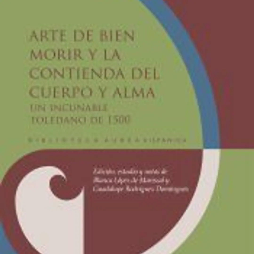Arte de bien morir y la contienda del cuerpo y alma: un incunable toledano de 1500 1