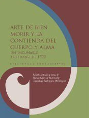 Arte de bien morir y la contienda del cuerpo y alma: un incunable toledano de 1500