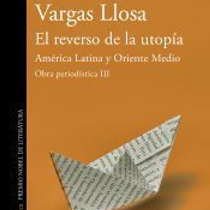 El reverso de la utopía: América Latina y Oriente Medio. Obra periodística Vargas Llosa III 1